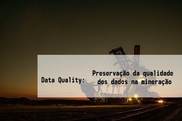 Preservação da qualidade dos dados na mineração
