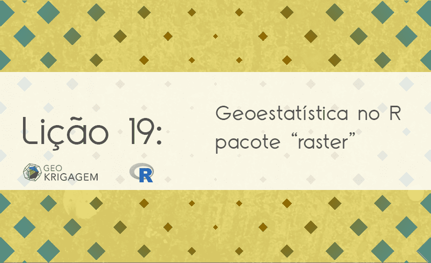 Geoestatística no R – Lição 19: pacote “raster”