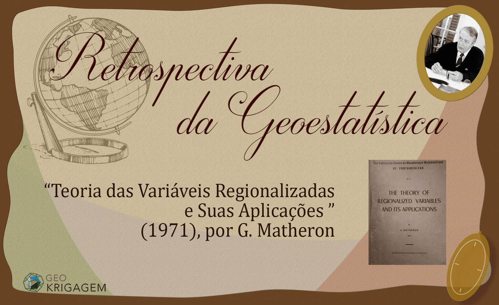 Retrospectiva da Geoestatística II: Teoria das Variáveis Regionalizadas e Suas Aplicações