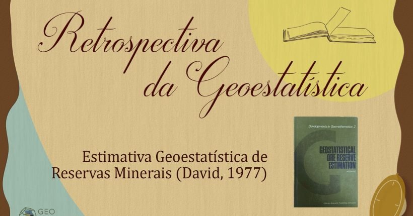 Banner Geokrigagem Retrospectiva da Geoestatística: Estimativa Geoestatística de reservas Minerais (M. David, 1977) - resenha, livro, Geostatistical Ore Reserve Estimation