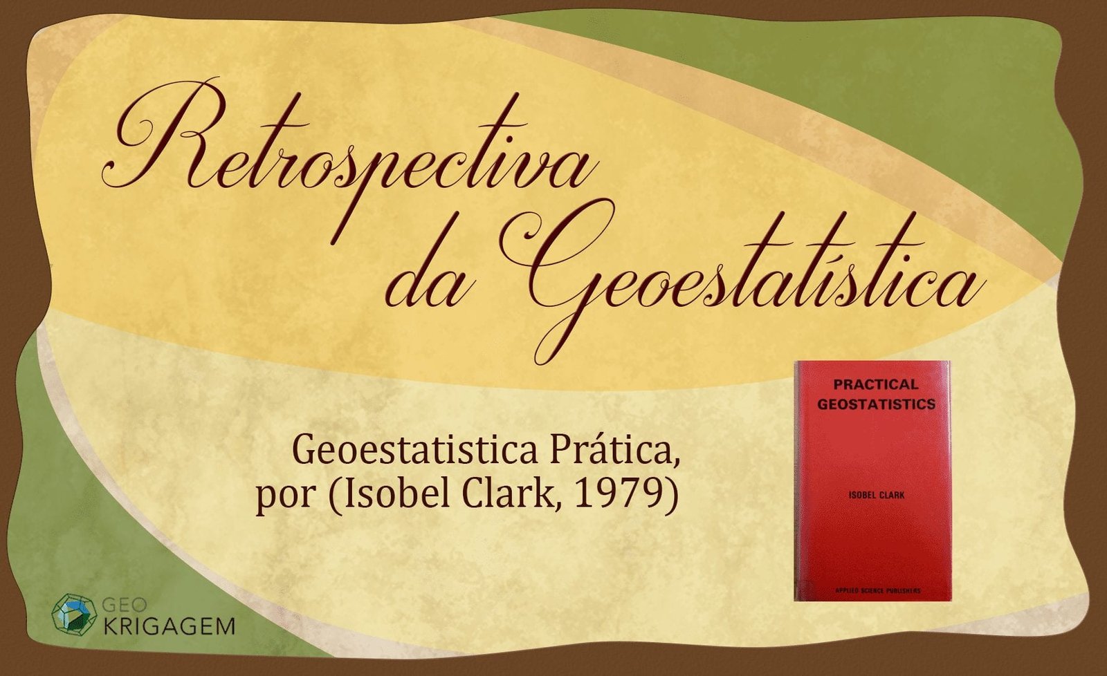 Retrospectiva da Geoestatística VIII: Geoestatística Prática, por Isobel Clark (1979)