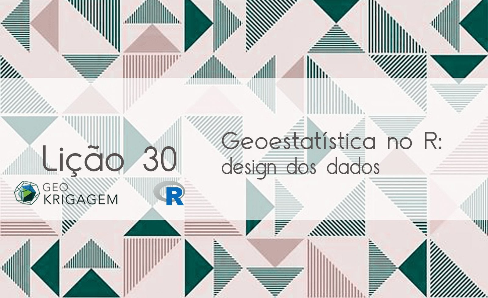Geoestatística no R – Lição 30: Design dos dados