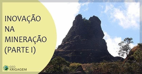 Inovação Tecnológica na Mineração (Parte I)