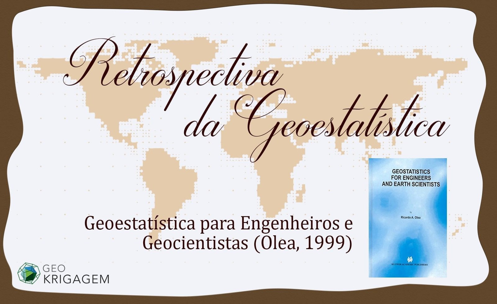 Retrospectiva da Geoestatística XVI: Geoestatística para Engenheiros e Geocientistas (Olea, 1999)