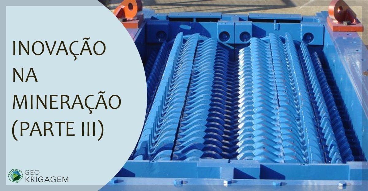 Inovação Tecnológica na Mineração (Parte IIII)
