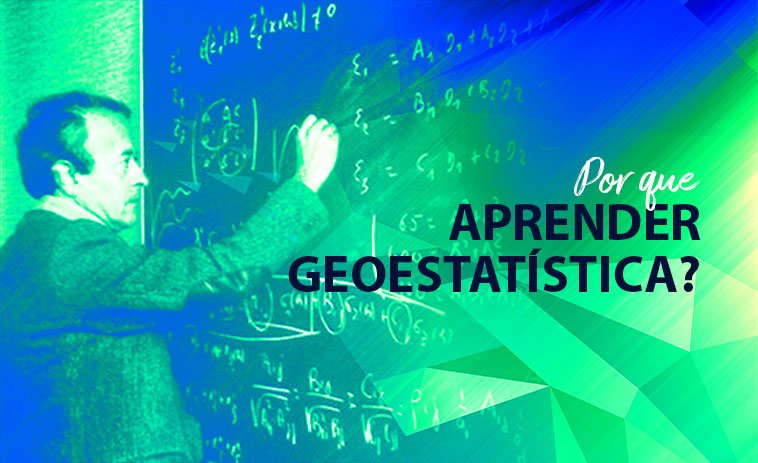 Por que aprender Geoestatística?