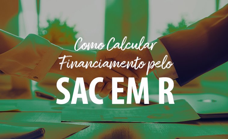 Como Calcular Financiamento pelo SAC em R